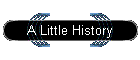 A Little History